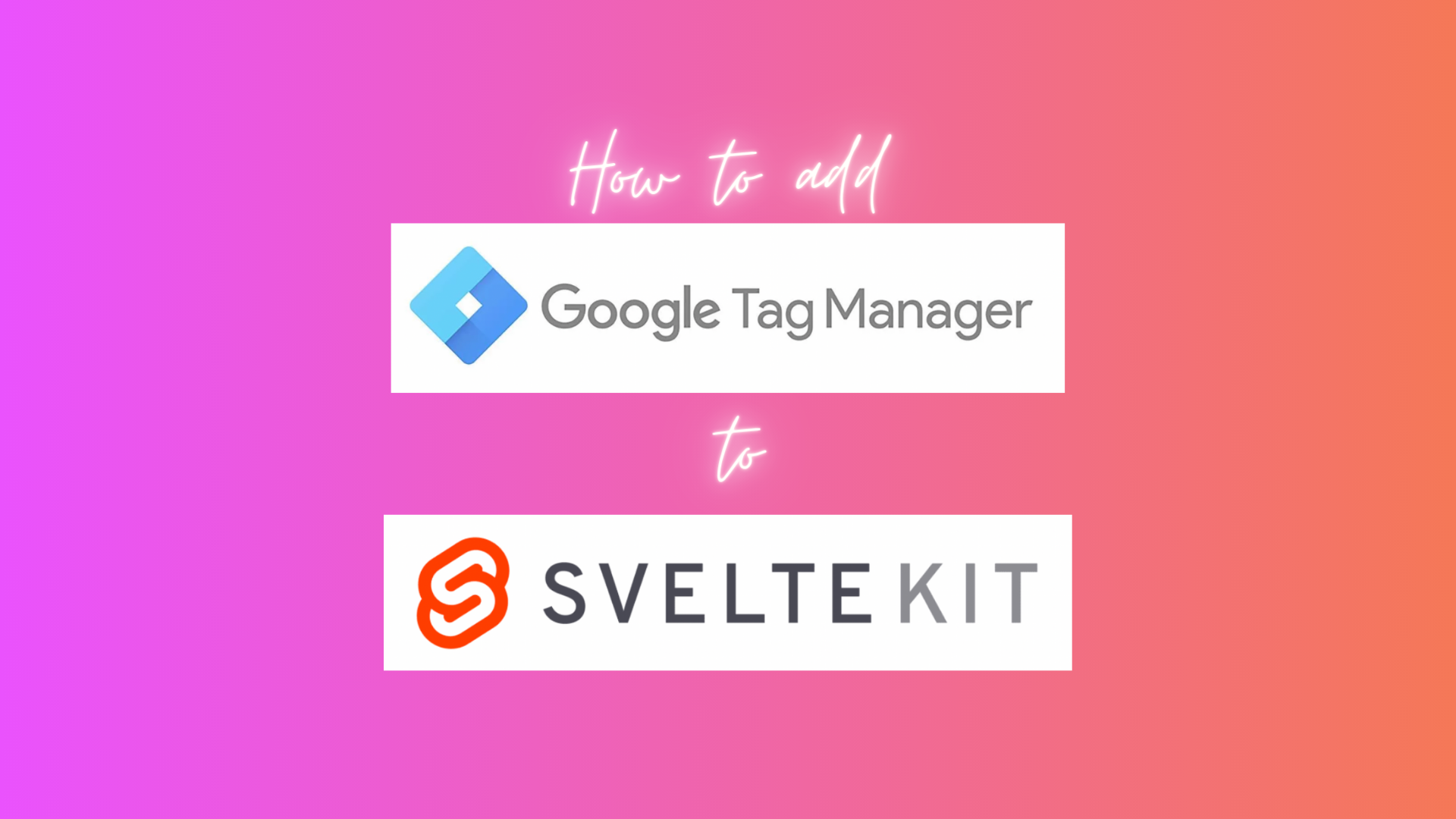 How to add Google Tag Manager (GTM) to SvelteKit Applications