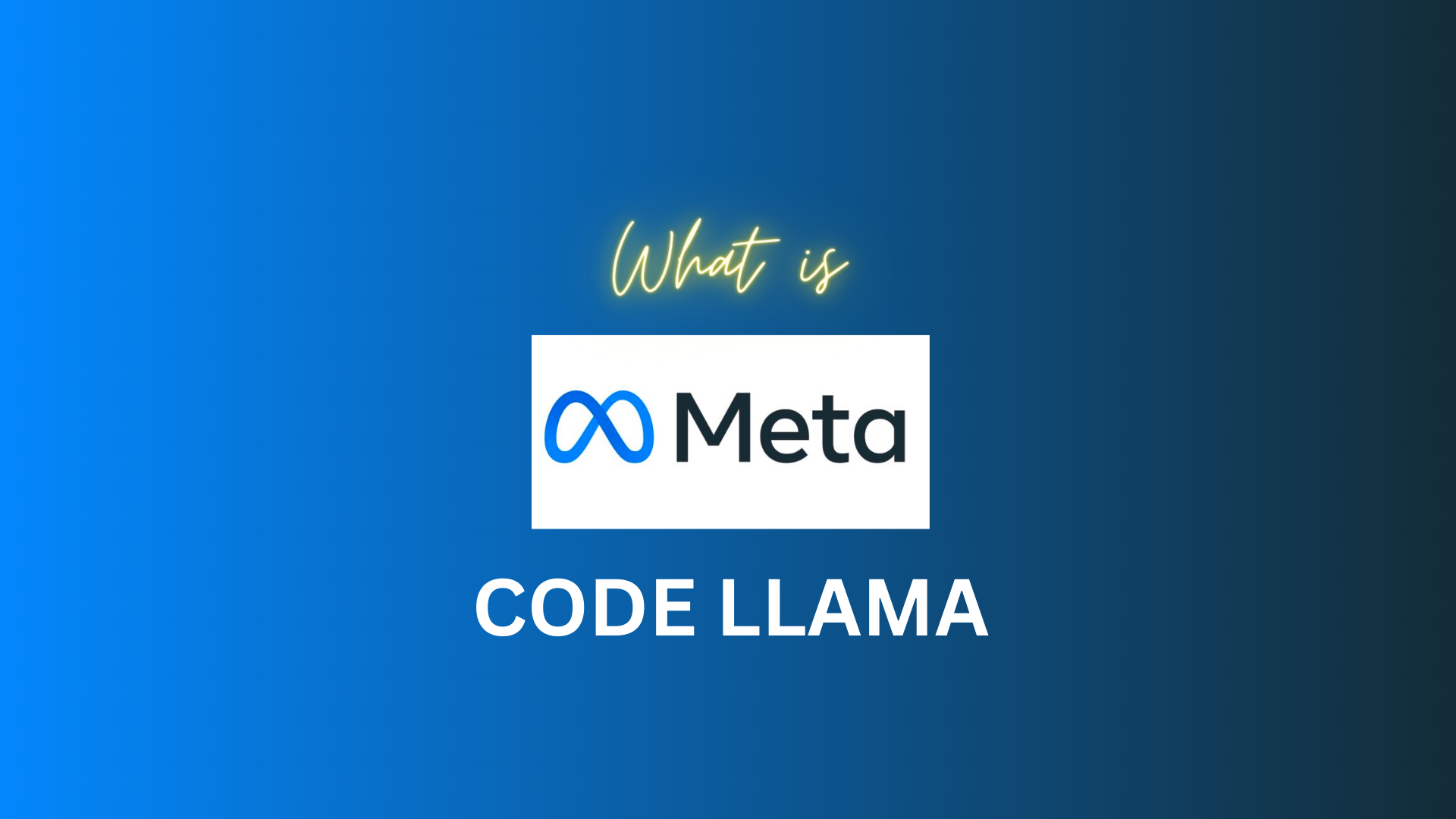 What is Code Llama? With Meta logo, on blended blue and black background. 
