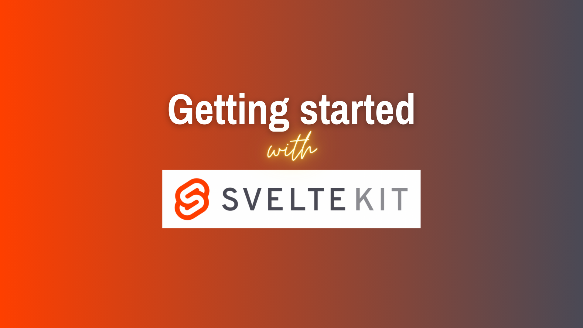 Getting started with SvelteKit on a blended orange and grey background