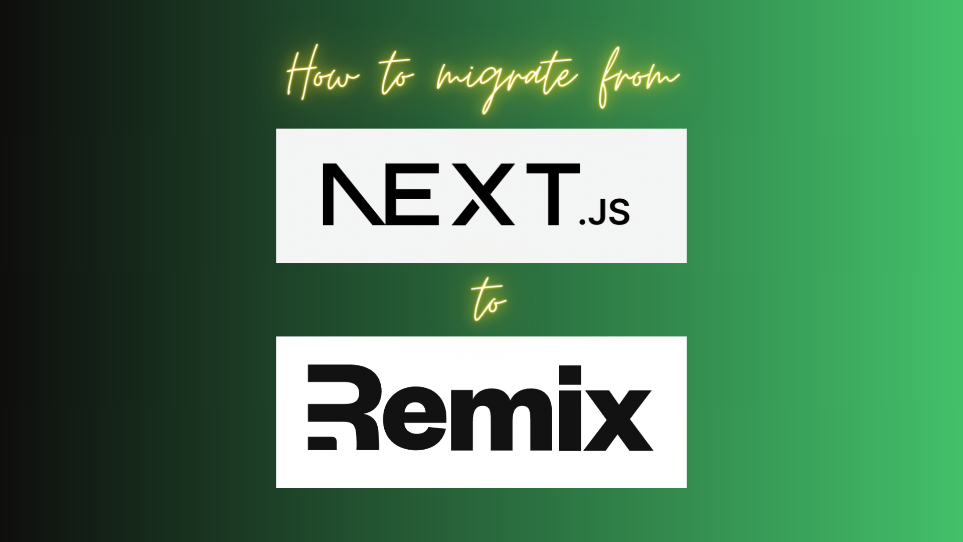 How to migrate from Next.js to Remix with logos, on a blended black and green background. 