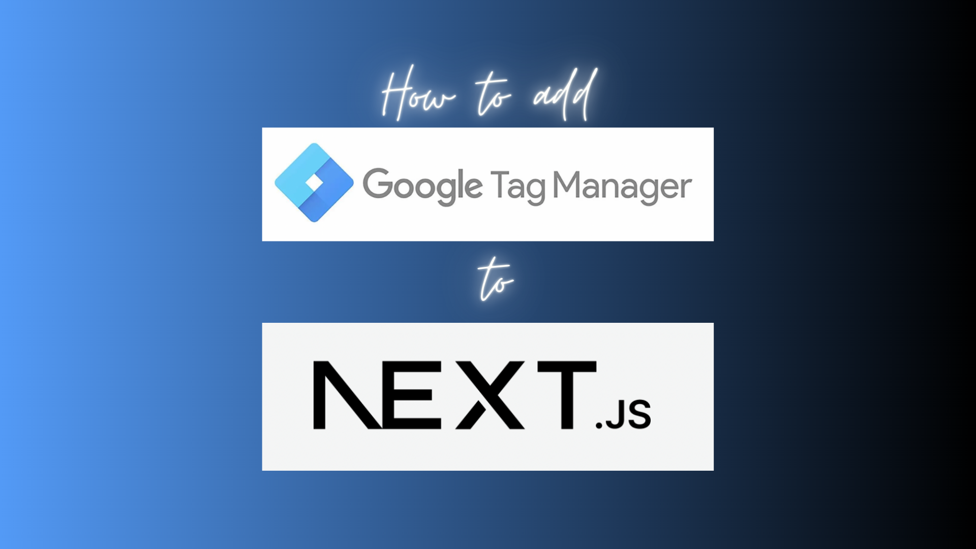 How to add Google Tag Manager to Next.js on blended blue and black background, with logos. 