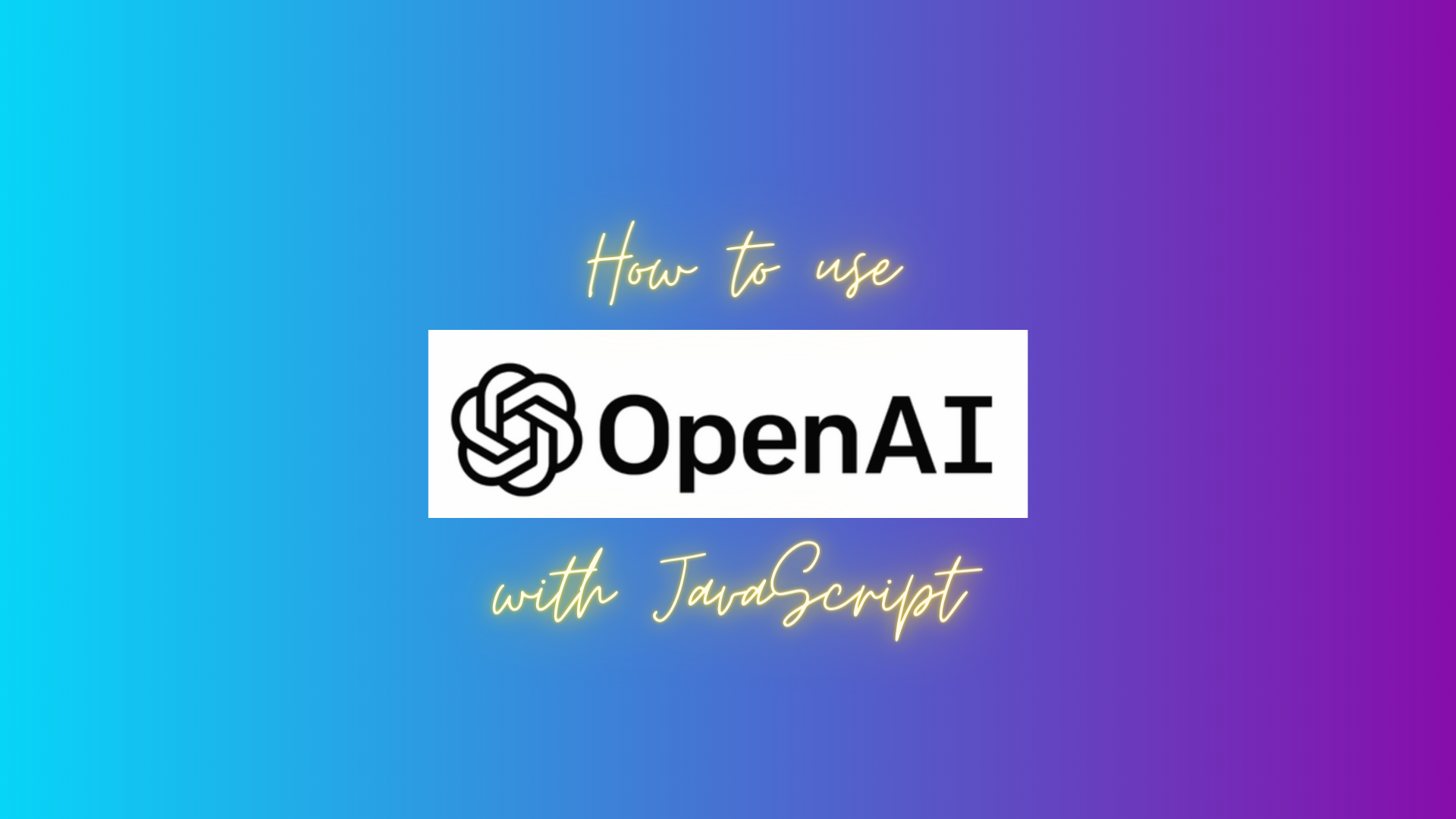 How to use Open AI with JavaScript with Open AI logo on a blended blue and purple background.