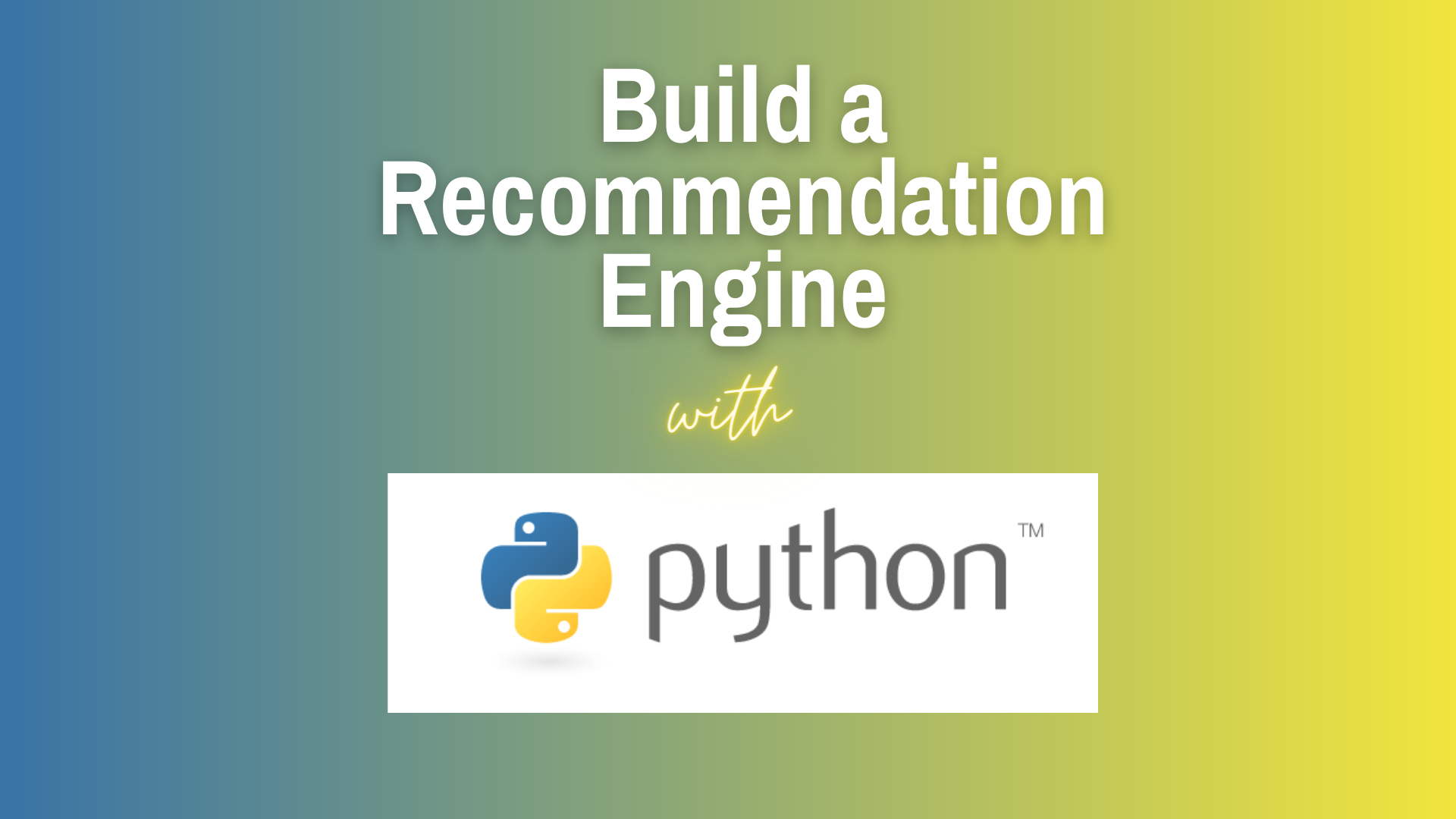 How to build a recommendation engine with python logo on blended yellow and blue background.