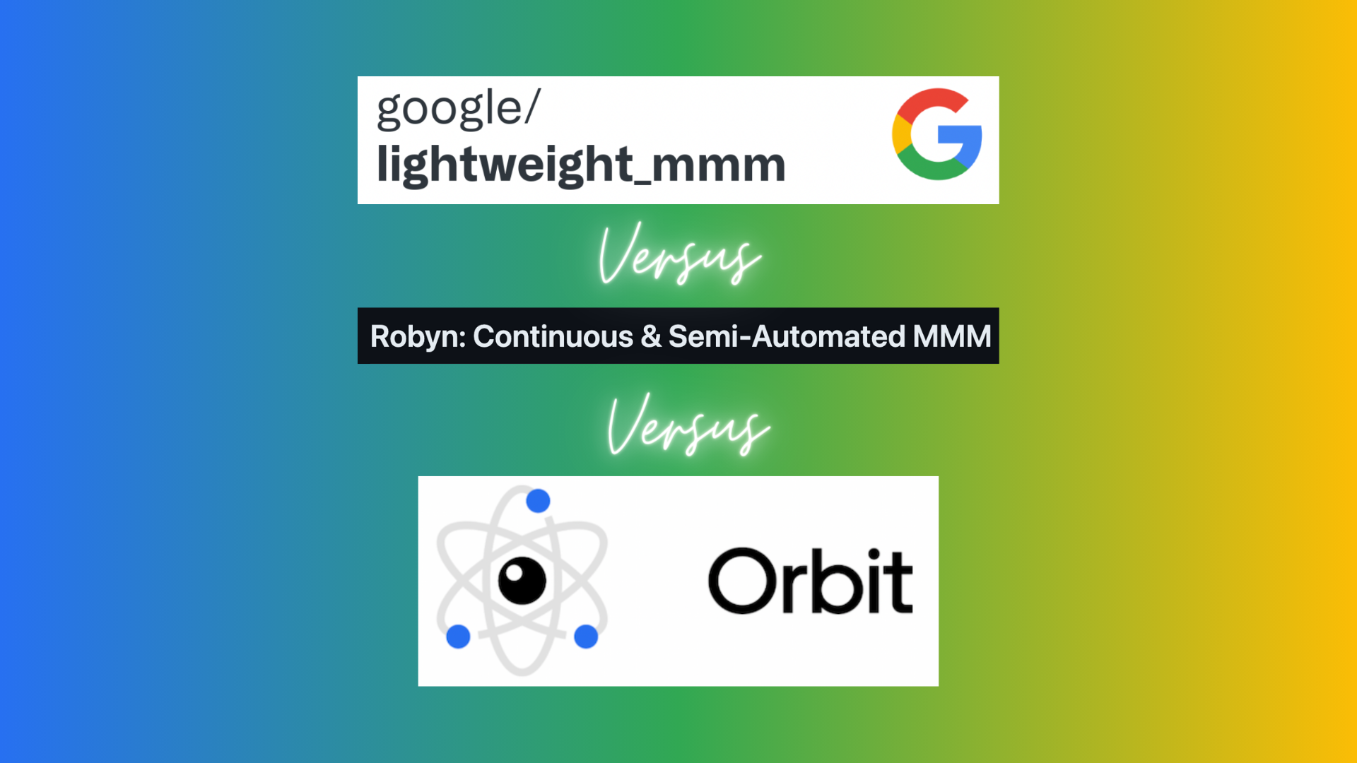 LightweightMMM vs. Robyn vs. Orbit with logos on a blended blue, green and yellow background. 