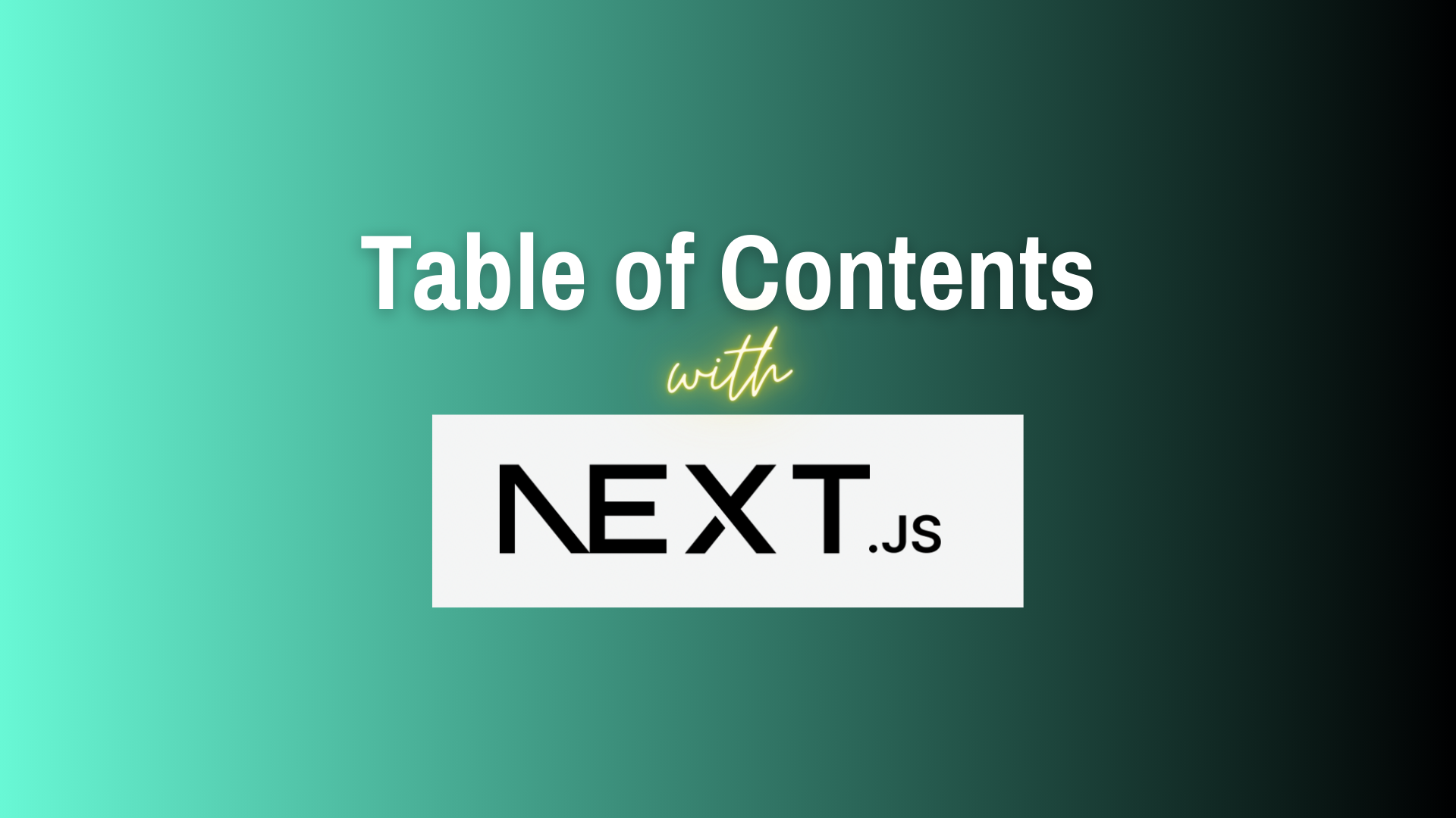 Table of Contents wth Next.js on a blended green and black background