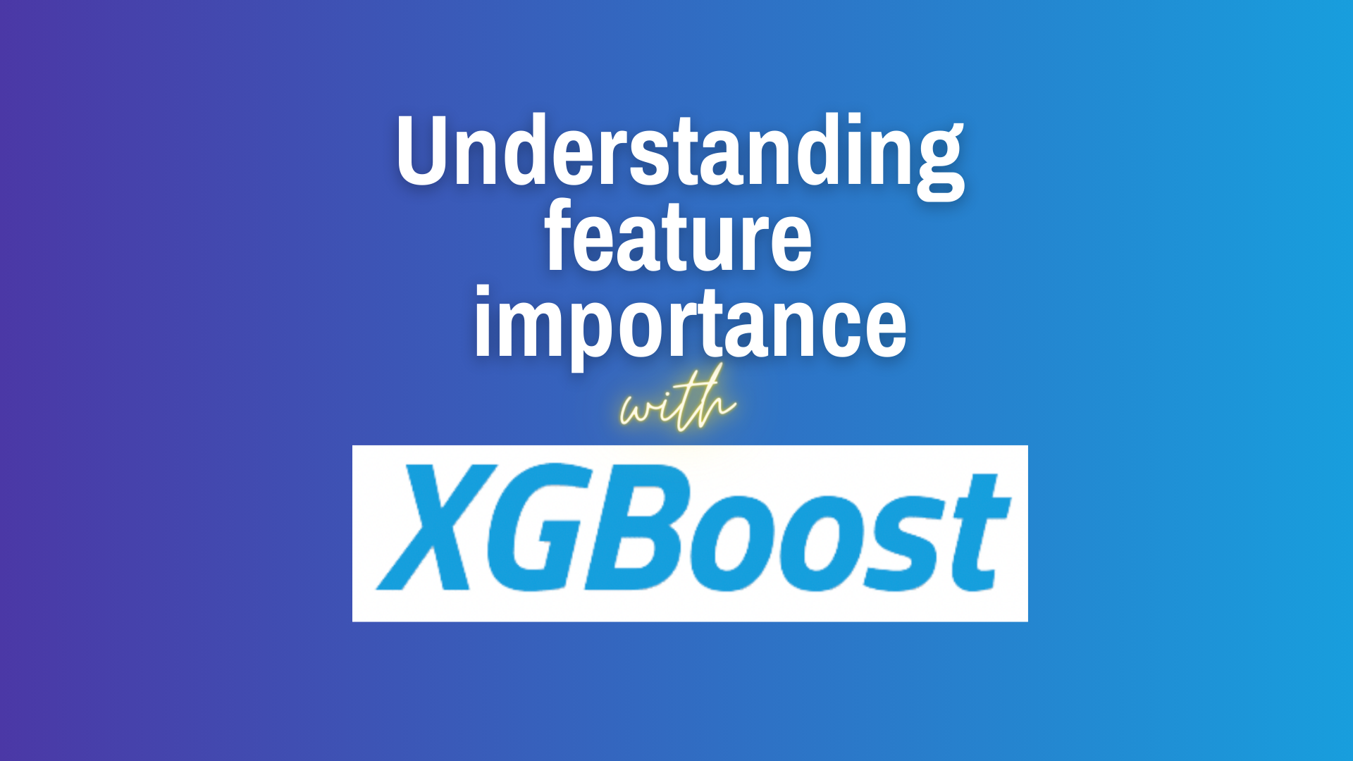 How to use Feature Importance with XGBoost