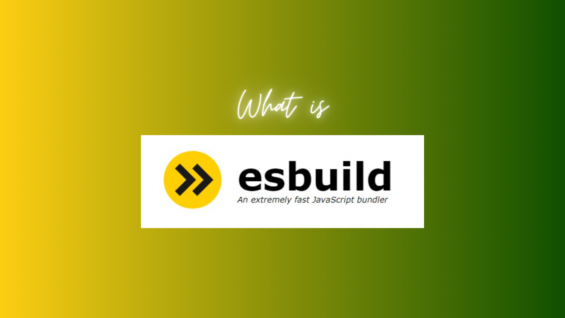 What is esbuild (with logo), on a blended green and yellow background. 